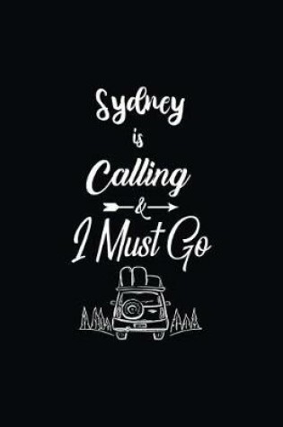 Cover of Sydney Is Calling & I Must Go