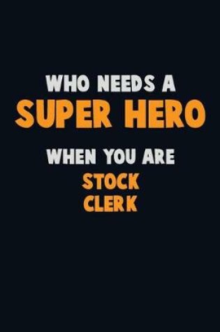 Cover of Who Need A SUPER HERO, When You Are Stock Clerk