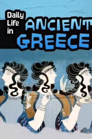 Cover of Daily Life in Ancient Greece