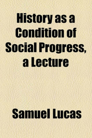 Cover of History as a Condition of Social Progress, a Lecture