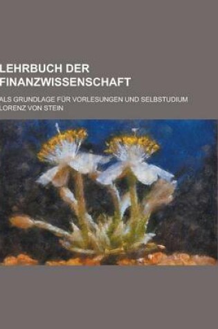 Cover of Lehrbuch Der Finanzwissenschaft; ALS Grundlage Fur Vorlesungen Und Selbstudium