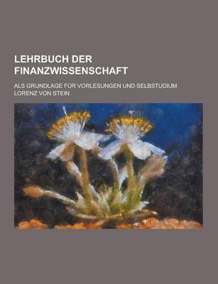 Book cover for Lehrbuch Der Finanzwissenschaft; ALS Grundlage Fur Vorlesungen Und Selbstudium