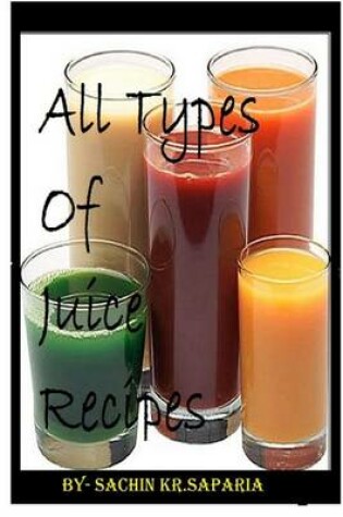 Cover of All Types of Juice Recipes