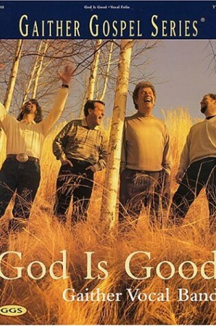 Cover of Gaither Vocal Band - God Is Good