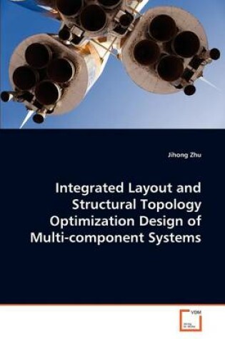 Cover of Integrated Layout and Structural Topology Optimization Design of Multi-component Systems