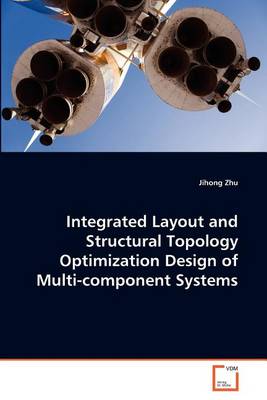 Book cover for Integrated Layout and Structural Topology Optimization Design of Multi-component Systems