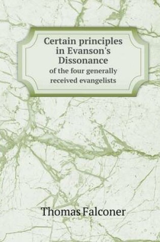 Cover of Certain principles in Evanson's Dissonance of the four generally received evangelists
