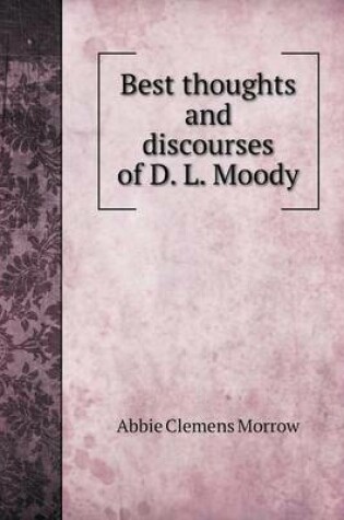 Cover of Best thoughts and discourses of D. L. Moody