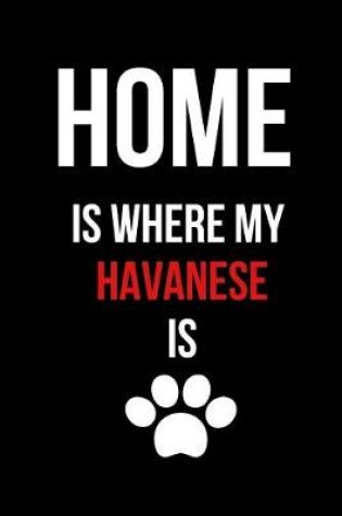 Cover of Home Is Where My Havanese Is