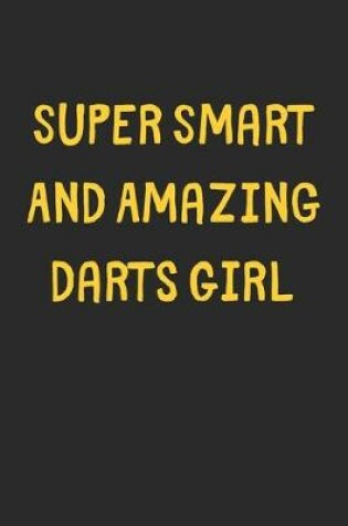 Cover of Super Smart And Amazing Darts Girl