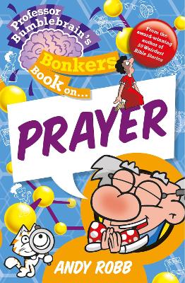 Book cover for Professor Bumblebrain's Bonkers Book on Prayer