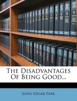 Book cover for The Disadvantages of Being Good...