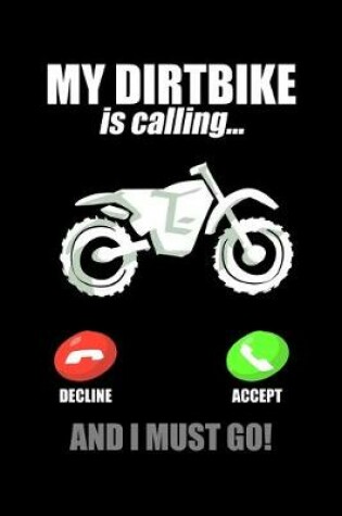 Cover of My Dirtbike Is Calling... Decline Accept And I Must Go!