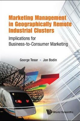 Cover of Marketing Management In Geographically Remote Industrial Clusters: Implications For Business-to-consumer Marketing