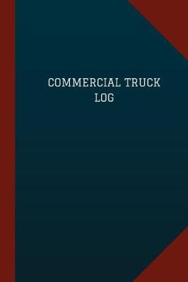 Cover of Commercial Truck Log (Logbook, Journal - 124 pages, 6" x 9")