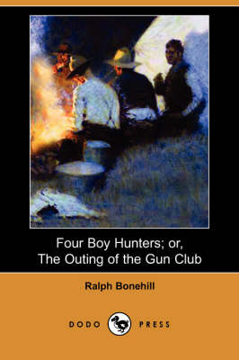 Book cover for Four Boy Hunters; Or, the Outing of the Gun Club (Dodo Press)