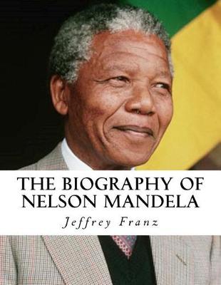 Book cover for The Biography of Nelson Mandela