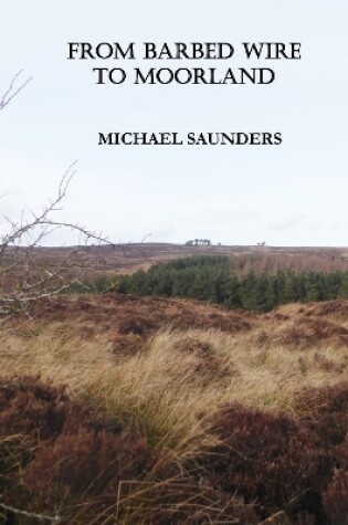 Cover of From Barbed Wire To Moorland