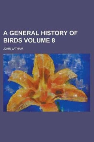 Cover of A General History of Birds Volume 8