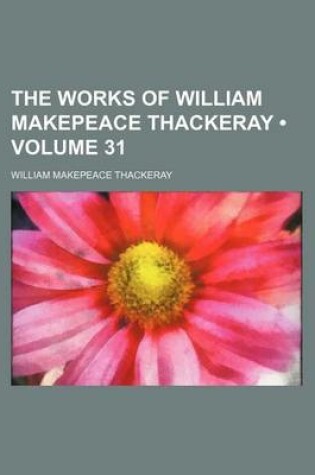 Cover of The Works of William Makepeace Thackeray (Volume 31)