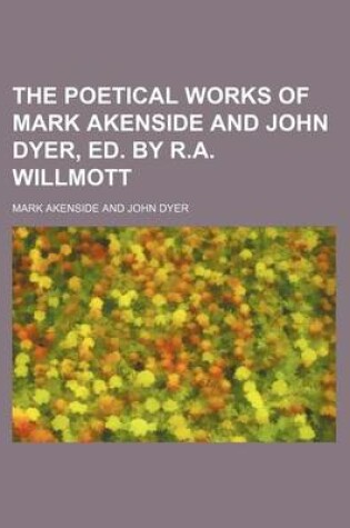 Cover of The Poetical Works of Mark Akenside and John Dyer, Ed. by R.A. Willmott