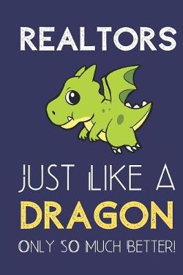 Book cover for Realtors Just Like a Dragon Only So Much Better