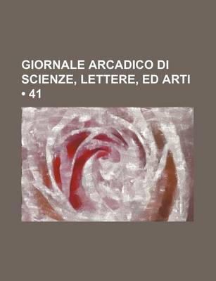 Book cover for Giornale Arcadico Di Scienze, Lettere, Ed Arti (41)