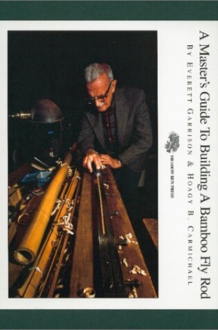 Cover of A Master's Guide to Building a Bamboo Fly Rod