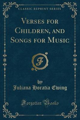 Book cover for Verses for Children, and Songs for Music (Classic Reprint)