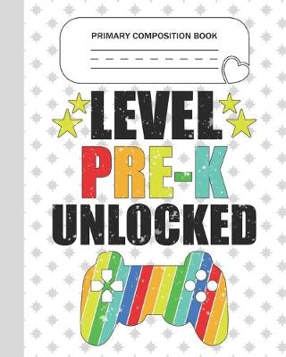 Book cover for Primary Composition Book - Level Pre-K Unlocked