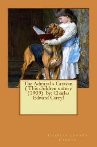 Cover of The Admiral s Caravan. ( This children s story (1909) by