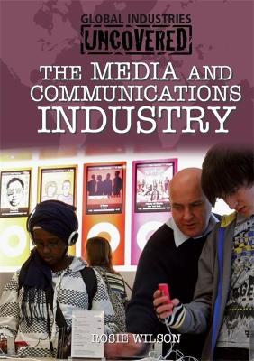 Cover of Global Industries Uncovered: The Media and Communications Industry