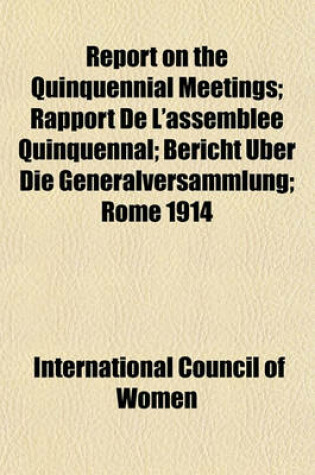 Cover of Report on the Quinquennial Meetings; Rapport de L'Assemblee Quinquennal; Bericht Uber Die Generalversammlung; Rome 1914