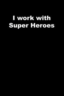 Book cover for I work with Super Heroes