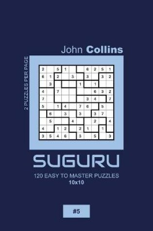 Cover of Suguru - 120 Easy To Master Puzzles 10x10 - 5