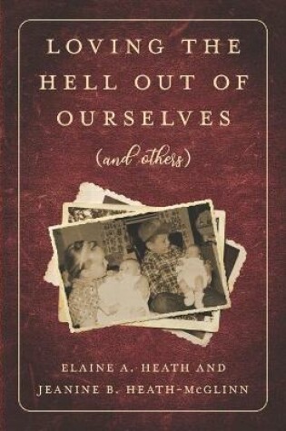 Cover of Loving the Hell Out of Ourselves