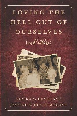 Book cover for Loving the Hell Out of Ourselves