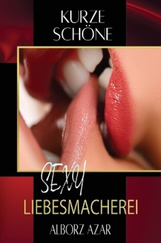 Cover of Kurze Sch�ne Sexy Liebesmacherei