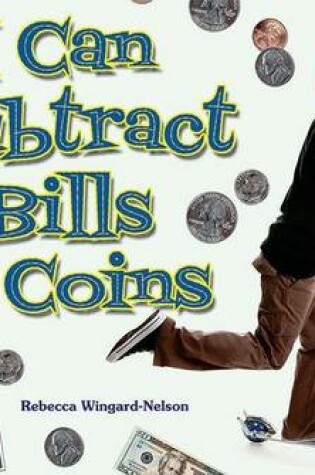 Cover of I Can Subtract Bills and Coins