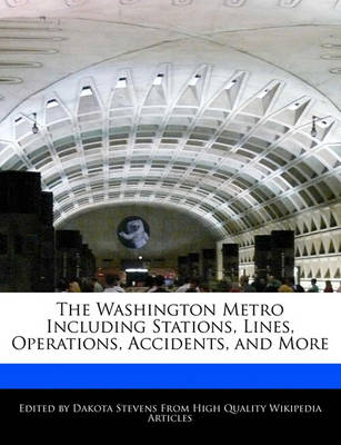 Book cover for The Washington Metro Including Stations, Lines, Operations, Accidents, and More