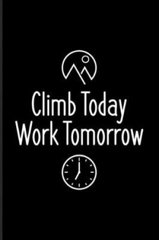 Cover of Climb Today Work Tomorrow