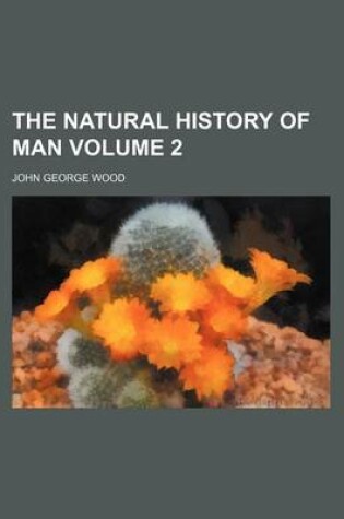 Cover of The Natural History of Man Volume 2