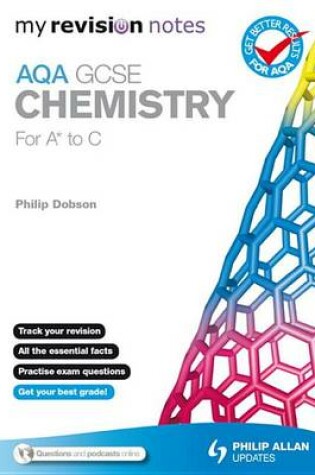 Cover of My Revision Notes: AQA GCSE Chemistry (for A* to C)