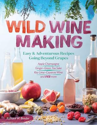 Book cover for Wild Winemaking: Easy and Adventurous Recipes Going Beyond Grapes