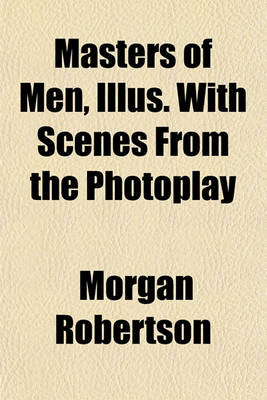 Book cover for Masters of Men, Illus. with Scenes from the Photoplay