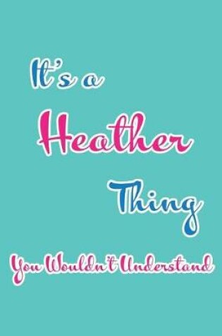 Cover of It's a Heather Thing You Wouldn't Understand