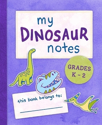 Book cover for My Dinosaur Notes: Grades K-2