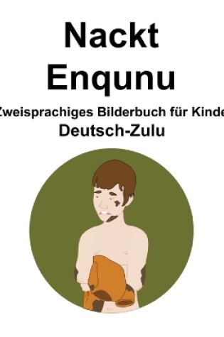 Cover of Deutsch-Zulu Nackt / Enqunu Zweisprachiges Bilderbuch für Kinder