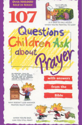 Cover of 107 Questions Children Ask About Prayer