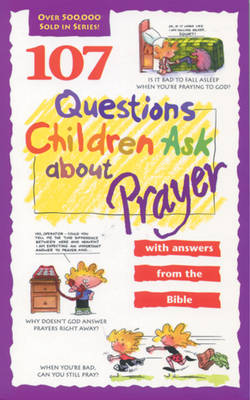 Book cover for 107 Questions Children Ask About Prayer